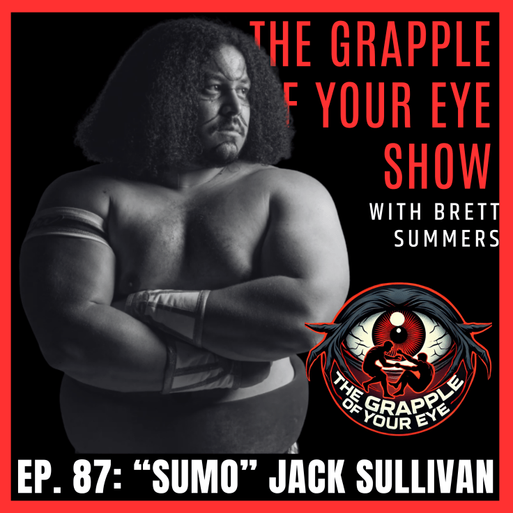 Ep. 87: “Sumo” Jack Sullivan –  From British Sumo to Pro Wrestling&nbsp;Star!